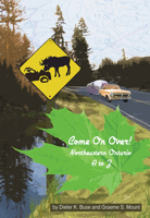 Come on Over!: Northeastern Ontario a to Z 1896350445 Book Cover