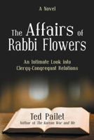 The Affairs of Rabbi Flowers: An Intimate Look Into Clergy-Congregant Relations 1475982216 Book Cover