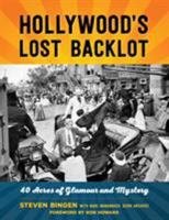 Hollywood's Lost Backlot: 40 Acres of Glamour and Mystery 1493033611 Book Cover