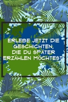 Erlebe jetzt die Geschichten, die du sp�ter erz�hlen m�chtest: Reisetagebuch Liniert DinA 5 Notizen f�r Reise-Fans Notizheft f�r Weltenbummler Notizbuch 1687701393 Book Cover
