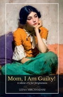 Mom, I Am Guilty! (B&W Version): A Silent Cry For Forgiveness B0FQJV5XYX Book Cover