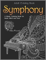 Adult Coloring Book : Symphony: A Music Coloring Book for Heart, Mind and Soul B087R7XSTR Book Cover