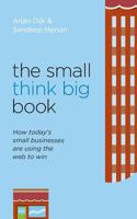 The Small Think Big Book: How today's small businesses are using the web to win 0989179109 Book Cover