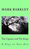The Captains and the Kings: A Play in Two Acts 1523607289 Book Cover