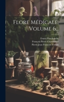 Flore Médicale, Volume 6... 1020232978 Book Cover