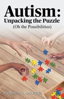 Autism: Unpacking the Puzzle (Oh the Possibilities) 0578869993 Book Cover