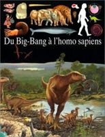 Du Big-Bang à l'homo sapiens (INACTIF- ENCYCLOPEDIE DECOUV JUNIOR 2070549011 Book Cover
