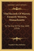 Vital Records Of Warren, Formerly Western, Massachusetts: To The End Of The Year 1849 1120952689 Book Cover