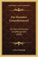 Der Rastatter Gesandtenmord VOR Dem Karlsruher Sch�ffengericht 1147650705 Book Cover