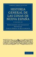 Historia General de las Cosas de Nueva España 3 Volume Paperback Set (Cambridge Library Collection - Latin American Studies) 1108025862 Book Cover