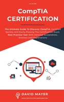 CompTIA Certification: The Ultimate Guide To Discover CompTIA. Certified Quickly And Easily Passing The Certification Exam. Real Practice Test With Detailed Screenshots, Answers And Explanations 1513678124 Book Cover