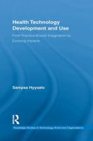 Health Technology Development and Use: From Practice-Bound Imagination to Evolving Impacts 1138959944 Book Cover