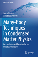 Many-Body Techniques in Condensed Matter Physics: Lecture Notes and Exercises for an Introductory Course (UNITEXT for Physics) 3031551451 Book Cover