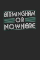 Birmingham or nowhere: 6x9 notebook dot grid city of birth 1673960456 Book Cover