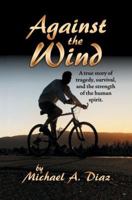 Against the Wind: 0595395724 Book Cover