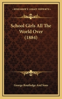 School Girls All The World Over 1437122396 Book Cover
