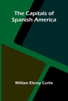 The Capitals of Spanish America 9364732316 Book Cover