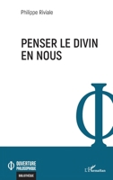 Penser le divin en nous (Ouverture Philosophique) (French Edition) 2336437457 Book Cover