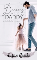 Dancing with Daddy: A Single Father Romance B088VR6LFP Book Cover