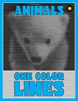 One Color Lines: Animals: New Type of Relaxation & Stress Relief Coloring Book for Adults 172508242X Book Cover