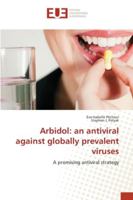Arbidol: an antiviral against globally prevalent viruses: A promising antiviral strategy 3639653467 Book Cover