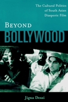 Beyond Bollywood: The Cultural Politics of South Asian Diasporic Film 041596685X Book Cover