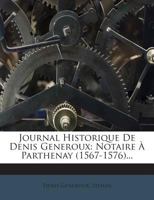 Journal Historique De Denis Generoux: Notaire A Parthenay, 1567-1576 (1865) 1160126429 Book Cover