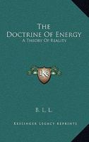 The Doctrine Of Energy: A Theory Of Reality 1430488662 Book Cover