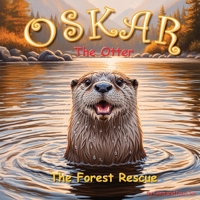 Oskar The Otter: The Forest Rescue B0G68XDG6B Book Cover