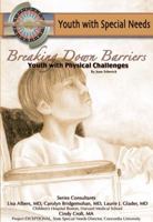 Breaking Down Barriers: Youth With Physical Challenges (Youth With Special Needs) 1422204200 Book Cover