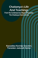 Chaitanya's Life And Teachings; From his contemporary Begali biography the Chaitanya-charit-amrita 9366380247 Book Cover