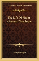 The Life of Major-General Wauchope 1018358196 Book Cover