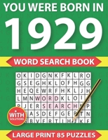 You Were Born In 1929: Word Search puzzle Book: Many Hours Of Entertainment With Word Search Puzzles For Seniors Adults And More With Solutio B08ZW3JPMX Book Cover