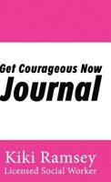 Get Courageous Now Journal 0692766146 Book Cover