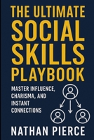 The Ultimate Social Skills Playbook: Master Influence, Charisma, and Instant Connections (The Art of Social Power) B0F5BBLHH5 Book Cover