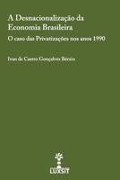 A Desnacionalizacao Da Economia Brasileira: O Caso Das Privatizacoes Nos Anos 1990 9934839601 Book Cover