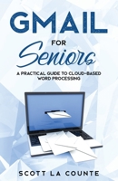 Gmail For Seniors: The Absolute Beginners Guide to Getting Started With Email (6) 1689636017 Book Cover