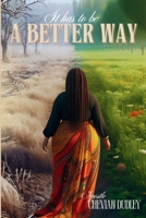 It Has To Be A Better Way B0F2895ND4 Book Cover