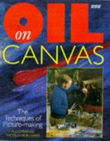Oil on Canvas: The Ideas and Practices of Painting 0563383836 Book Cover