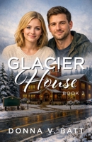 Glacier House: Book 2 B0GVGLCHGK Book Cover
