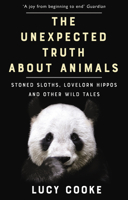 The Unexpected Truth About Animals: A Menagerie of the Misunderstood