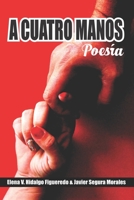A Cuatro Manos: (B&W) Poesia B08YS9K8FS Book Cover