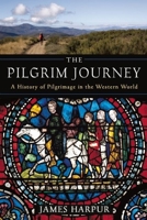 The Pilgrim Journey: A History of Pilgrimage in the Western World 1629190152 Book Cover