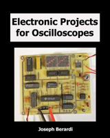 Electronic Projects for Oscilloscopes 1540463710 Book Cover