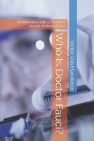 Who Is Doctor Fauci?: An Interview with a Friend of Doctor Anthony Fauci B087617M2Q Book Cover