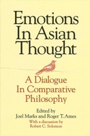 Emotions in Asian Thought: A Dialogue in Comparative Philosophy 0791422240 Book Cover