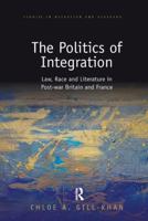 The Politics of Integration: Law, Race and Literature in Post-War Britain and France 0367229749 Book Cover