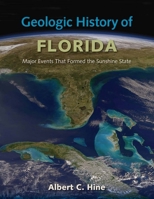 Geologic History of Florida: Major Events that Formed the Sunshine State 0813044219 Book Cover