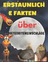 Erstaunliche Fakten über Meteoriteneinschläge: Mein erstes Meteoriten-Bilderbuch (German Edition) B0F29DMKBD Book Cover