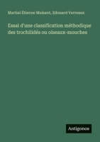 Essai d'une classification méthodique des trochilidés ou oiseaux-mouches (French Edition) 338872881X Book Cover